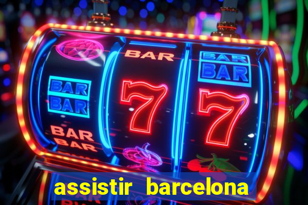 assistir barcelona x granada em hd